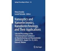 Nanooptics and Nanoelectronics, Nanobiotechnology, and Their Applications: Selected Proceedings of the 11th International Conference on Nanotechnology ... August 16-19, 2023, Bukovel, Ukraine