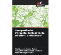 Nanoparticelle d'argento: Sintesi verde ed effetti antitumorali