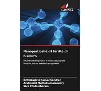 Nanoparticelle di ferrite di bismuto: Influenza della temperatura di sintesi sulle proprietà strutturali, ottiche, dielettriche e magnetiche