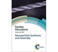 Nanoparticle Synthesis and Assembly (Copertina rigida) Faraday Discussions
