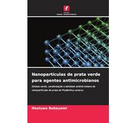 Nanopartículas de prata verde para agentes antimicrobianos: Síntese verde, caraterização e atividade antimicrobiana de nanopartículas de prata de Phyllanthus amarus