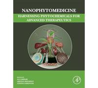 Nanophytomedicine: Harnessing Phytochemicals for Advanced Therapeutics