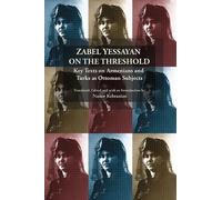 Nanor Kebranian Zabel Yessayan on the Threshold (Tascabile)