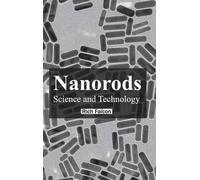 Nanorods: Science and Technology (Copertina rigida)