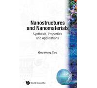 Nanostructures & Nanomaterials: Synthesis, Properties & Applications: Synthesis, Properties and Applications