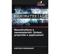 Nanostrutture e nanomateriali: Sintesi, proprietà e applicazioni