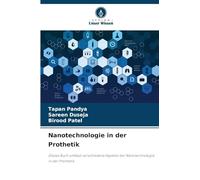 Nanotechnologie in der Prothetik: Dieses Buch umfasst verschiedene Aspekte der Nanotechnologie in der Prothetik