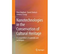 Nanotechnologies in the Conservation of Cultural Heritage: A compendium of materials and techniques