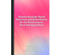 Nanotechnology-Based Detection and Remediation for the Environment, Food and Agriculture