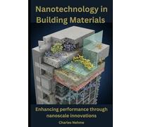 Nanotechnology in Building Materials: Revolutionizing Construction with Nanoscale Innovations