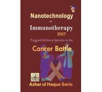 Nanotechnology in Immunotherapy 2027: Targeted Delivery Systems in the Cancer Battle