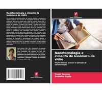 Nanotecnologia e cimento de ionómero de vidro: Noções básicas, avanços e aplicação da nanotecnologia
