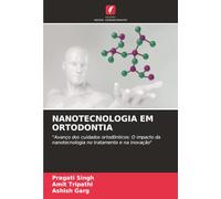 NANOTECNOLOGIA EM ORTODONTIA: "Avanço dos cuidados ortodônticos: O impacto da nanotecnologia no tratamento e na inovação"