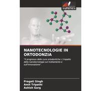 NANOTECNOLOGIE IN ORTODONZIA: "Il progresso delle cure ortodontiche: L'impatto della nanotecnologia sul trattamento e sull'innovazione".