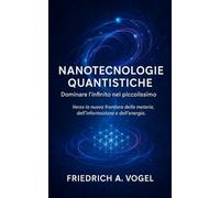 Nanotecnologie Quantistiche: Dominare l’infinito nel piccolissimo