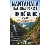 NANTAHALA NATIONAL FOREST HIKING GUIDE 2026: A Practical Guide to Scenic Trails, Waterfalls, Backpacking, Camping, Wildlife, Trip Planning, and Outdoor Adventures