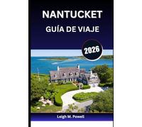 NANTUCKET GUÍA DE VIAJE 2026: La guía definitiva de la vida en la isla, desde Brant Point hasta Sconset