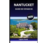 NANTUCKET GUIDE DE VOYAGE DE 2026: Le guide ultime de la vie insulaire, de Brant Point à Sconset