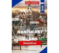 Nantucket Island Reiseführer 2026: Entdecken Sie historische Leuchttürme, malerische Strände, lokale Küche, Küstenwanderungen und praktische Tipps für Ihren Urlaub in Massachusetts