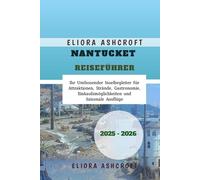 Nantucket Reiseführer 2025 - 2026: Ihr Umfassender Inselbegleiter für Attraktionen, Strände, Gastronomie, Einkaufsmöglichkeiten und Saisonale Ausflüge