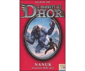 Nanuk, il terrore delle nevi. I mostri di Dhor (Vol. 5)