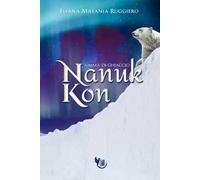 Nanuk Kon. Anima di ghiaccio. Nuova ediz.