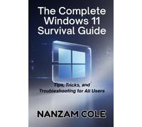 Nanzam Cole The Complete Windows 11 Survival Guide (Tascabile)