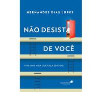 NÃO DESISTA DE VOCÊ: Viva uma vida que faça sentido