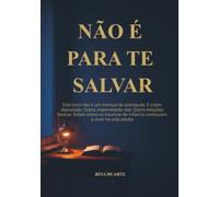 NÃO É PARA TE SALVAR: Este livro não é um manual de autoajuda. É sobre depressão. Sobre maternidade real. Sobre relações tóxicas. Sobre traumas de infância