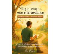 Não é terapia, mas é profundamente terapêutico: Raizes do Silêncio - Edição Masculina