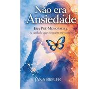 Não Era Ansiedade: Era a Pré-Menopausa. A Verdade Que Ninguém Me Contou