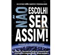 NÃO ESCOLHI SER ASSIM! 2ª Ed.: Um estudo sobre caráter e personalidade.