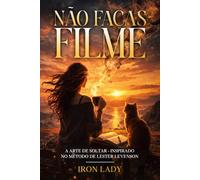 NÃO FAÇAS FILME: A arte de soltar - inspirado no método de Lester Levenson