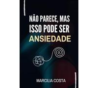 Não parece, mas isso pode ser ansiedade