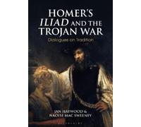 Naoise Mac Sweeney Jan Haywood Homer’s Iliad and the Trojan War (Tascabile)