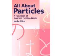 Naoko Chino All About Particles: A Handbook of Japanese Function Wor (Tascabile)