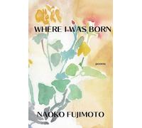 Naoko Fujimoto Where I Was Born (Tascabile) Editor's Choice