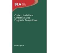 Naoko Taguchi Context, Individual Differences and Pragmatic Competen (Tascabile)