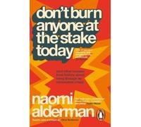 Naomi Alderman Don’t Burn Anyone at the Stake Today (Tascabile)