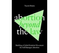 Naomi Braine Abortion Beyond the Law (Tascabile)