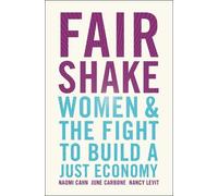 Fair Shake: Women and the Fight to Build a Just Economy