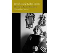 Naomi DeCelles Recollecting Lotte Eisner (Tascabile) Feminist Media Histories
