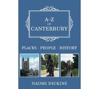 Naomi Dickins A-Z of Canterbury (Tascabile) A-Z
