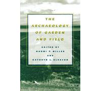 Naomi F. Miller The Archaeology of Garden and Field (Tascabile)