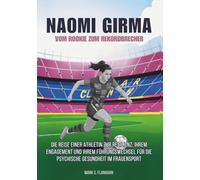 NAOMI GIRMA : Vom Rookie zum Rekordbrecher: Die Reise einer Athletin zur Resilienz, ihrem Engagement und ihrem Führungswechsel für die psychische Gesundheit im Frauensport