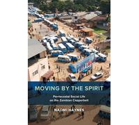 Naomi Haynes Moving by the Spirit (Tascabile) Anthropology of Christianity