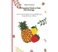 Naomi Hudson The Complete Guide to Dash Diet Beverages (Tascabile)