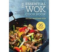 Naomi Imatome-Yun The Essential Wok Cookbook (Copertina rigida)