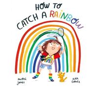 Naomi Jones How to Catch a Rainbow (Tascabile)