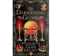 Naomi Kelsey The Darkening Globe (Copertina rigida)
